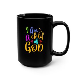 Black Ceramic Mug 15 Oz, i Am a Child Of God